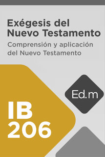 Ed. Móvil: IB206 Exégesis del Nuevo Testamento: Comprensión y aplicación del Nuevo Testamento