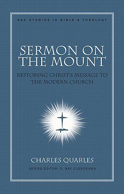 Sermon on the Mount: Restoring Christ’s Message to the Modern Church (NAC Studies in Bible & Theology | NACSBT)
