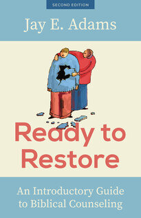 Ready to Restore: An Introductory Guide to Biblical Counseling, 2nd ed.