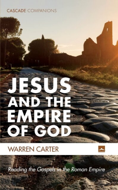 Jesus and the Empire of God: Reading the Gospels in the Roman Empire (Cascade Companions)