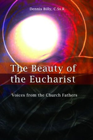 The Beauty of the Eucharist: Voices from the Church Fathers