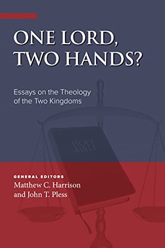 One Lord, Two Hands? Essays on the Theology of the Two Kingdoms