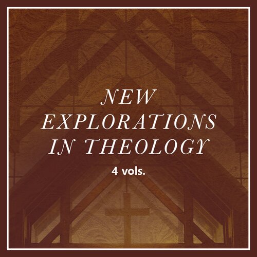 New Explorations in Theology | NET (4 vols.)