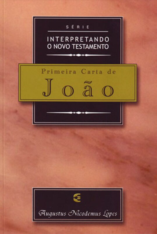 Primeira Carta de João - Série Interpretando o Novo Testamento