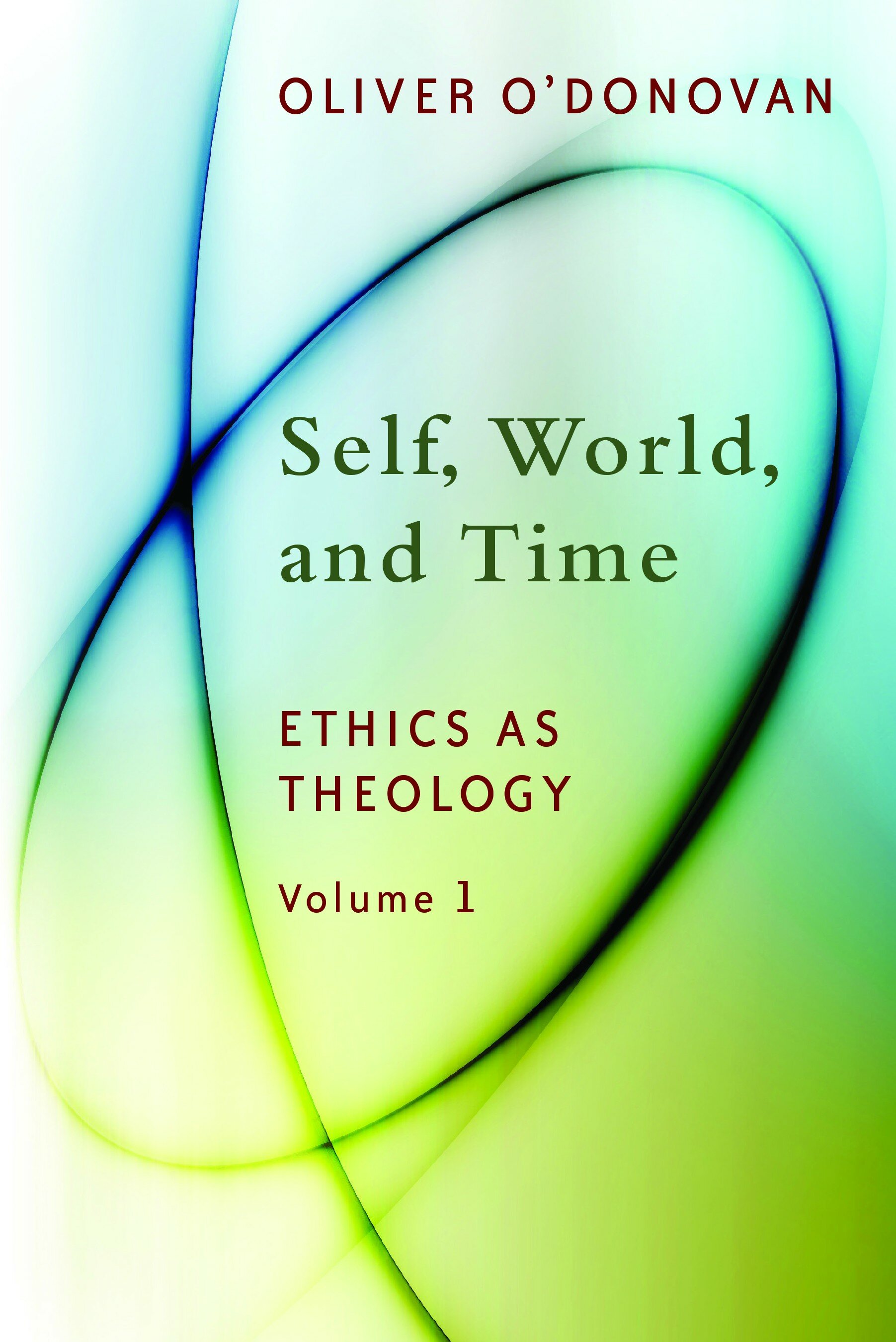 Self, World, and Time (Ethics as Theology, vol. 1)