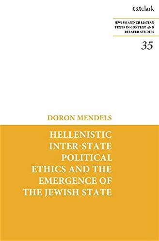 Hellenistic Inter-state Political Ethics and the Emergence of the Jewish State (Jewish and Christian Texts)