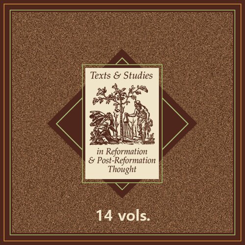 Texts and Studies in Reformation and Post-Reformation Thought (14 vols.)