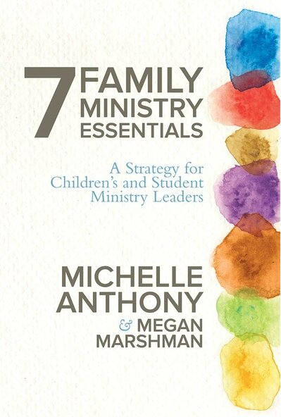 7 Family Ministry Essentials: A Strategy for Culture Change in Children's and Student Ministries