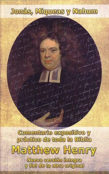 Jonás, Miqueas, Nahum: Comentario expositivo y práctico de toda la Biblia
