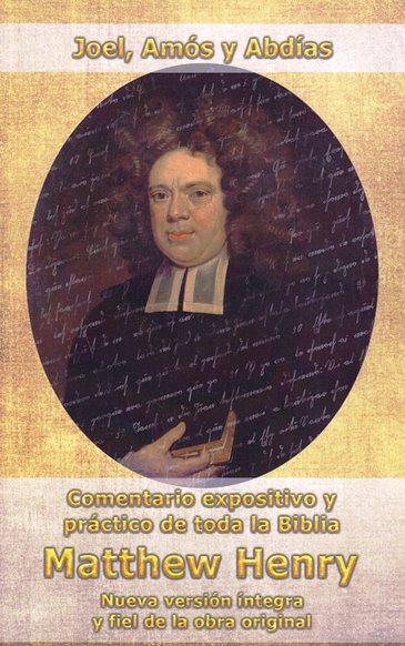 Joel, Amós, Abdías: Comentario expositivo y práctico de toda la Biblia