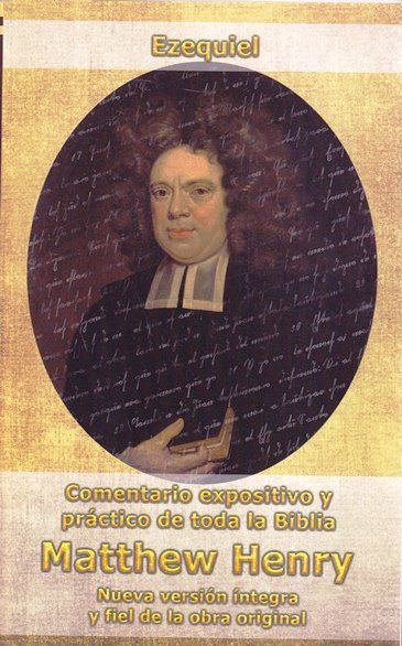 Ezequiel: Comentario expositivo y práctico de toda la Biblia