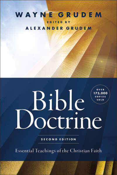 Bible Doctrine: Essential Teachings of the Christian Faith, 2nd ed.