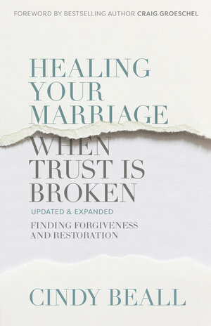 Healing Your Marriage When Trust Is Broken: Finding Forgiveness and Restoration