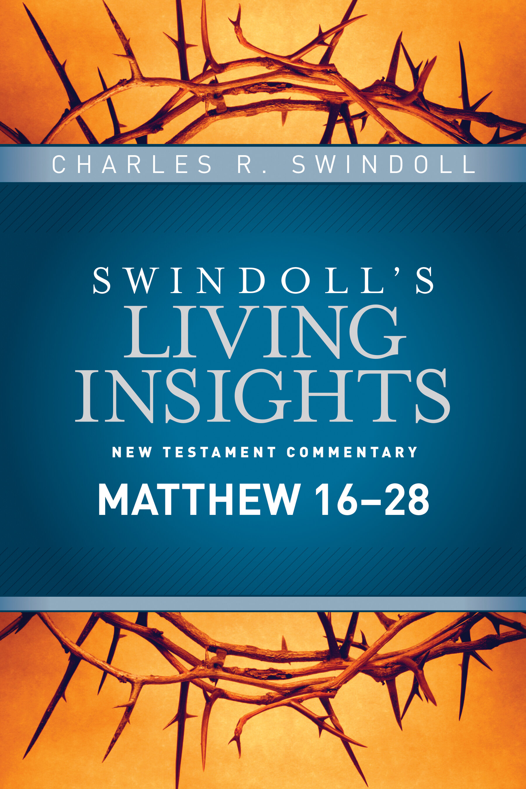 Insights on Matthew 16-28 (Swindoll’s Living Insights New Testament Commentary)