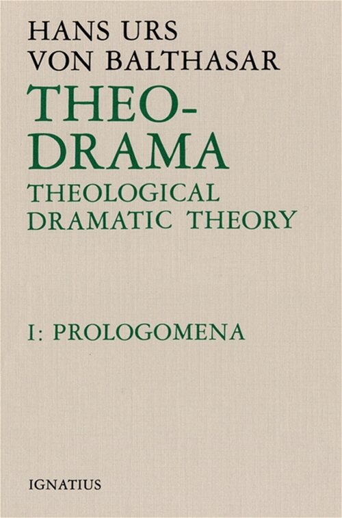 Theo-Drama, vol. I: Prolegomena