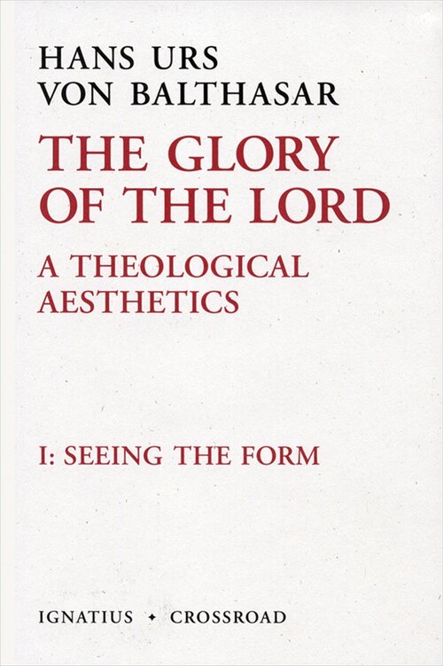 The Glory of the Lord, vol. I: Seeing the Form