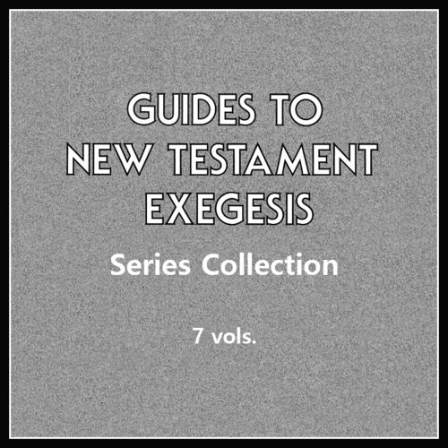 Guides to New Testament Exegesis Collection (7 vols.)