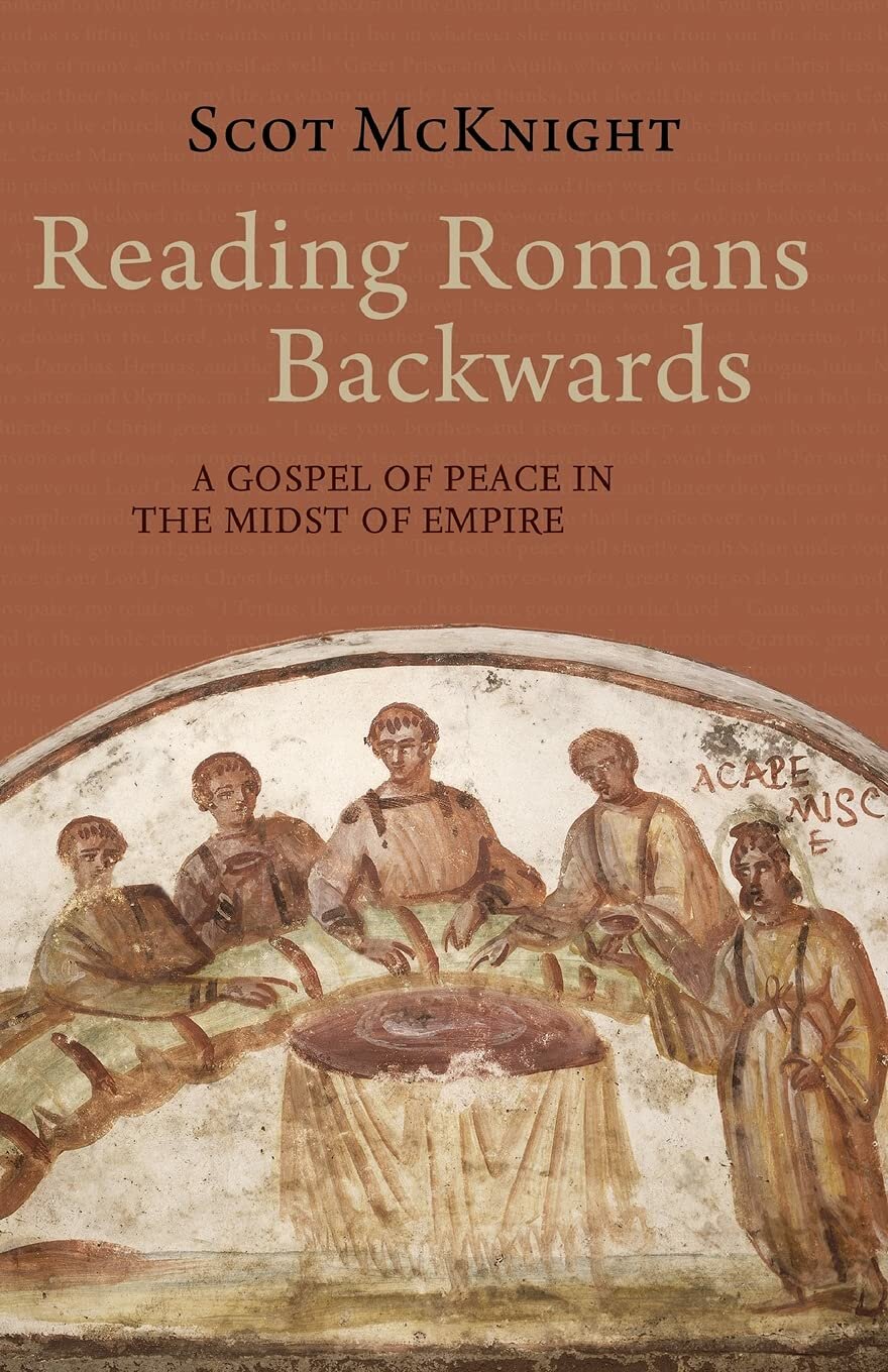 Reading Romans Backwards: A Gospel of Peace in the Midst of Empire