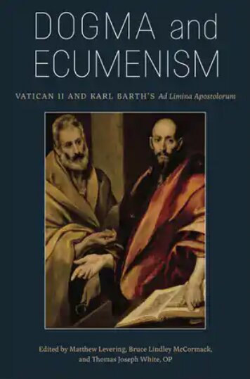 Dogma and Ecumenism: Vatican II and Karl Barth's Ad Limina Apostolorum