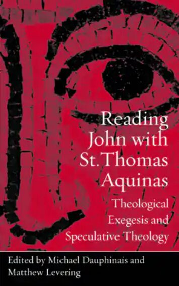 Reading John with St. Thomas Aquinas: Theological Exegesis and Speculative Theology