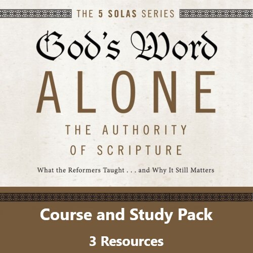 God’s Word Alone Course and Study Pack, 3 Resources (The 5 Solas Series)