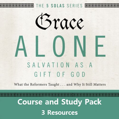 Grace Alone Course and Study Pack, 3 Resources (5 Solas Series)