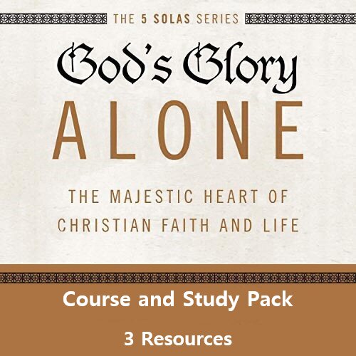 God's Glory Alone Course and Study Pack, 3 Resources (5 Solas Series)