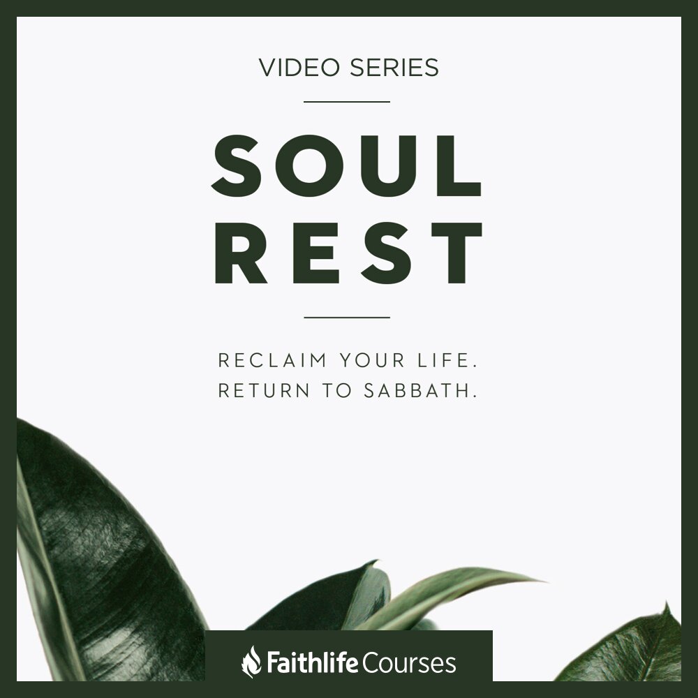 Soul Rest Video Series: Reclaim Your Life; Return to Sabbath