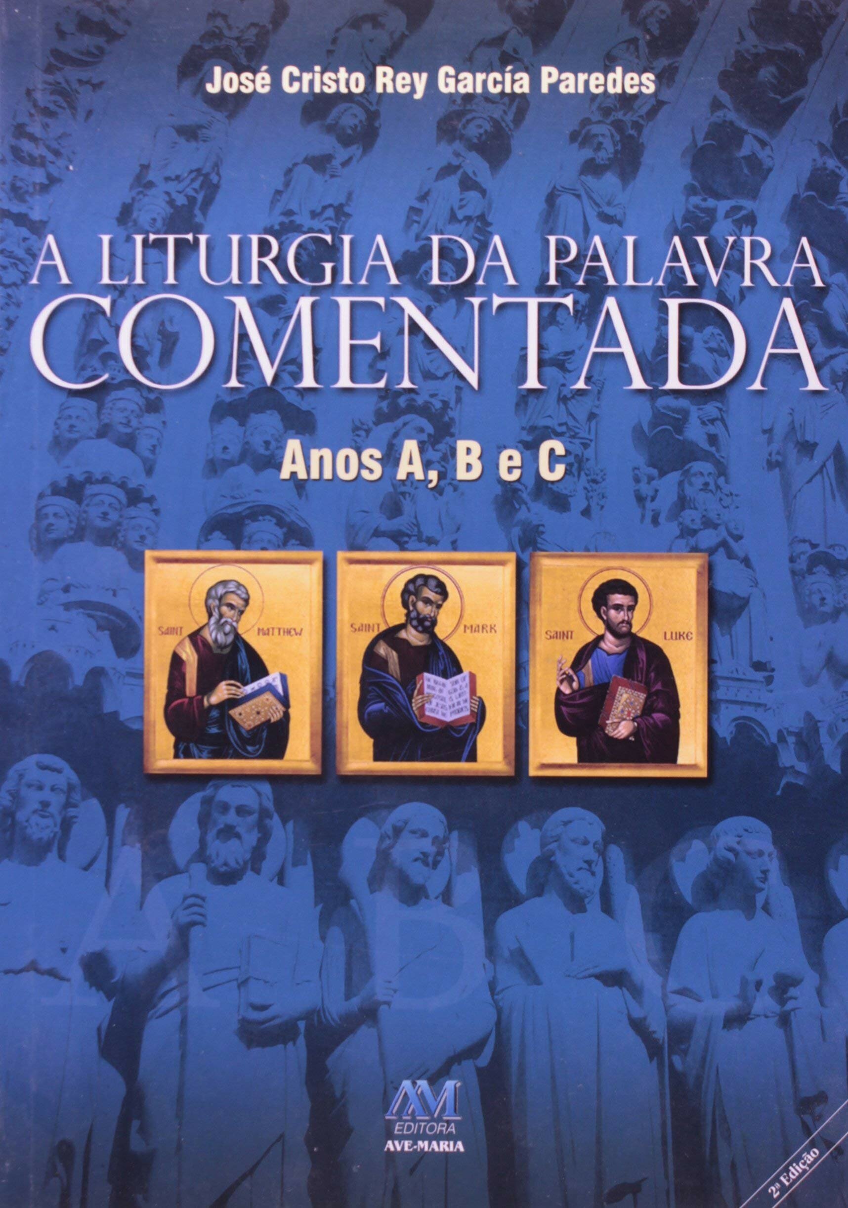 A Liturgia da Palavra Comentada - Anos A, B e C