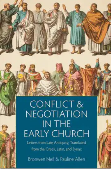 Conflict and Negotiation in the Early Church: Letters from Late Antiquity, Translated from the Greek, Latin, and Syriac