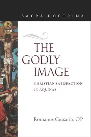 The Godly Image: Christian Satisfaction in Aquinas (Sacra Doctrina)