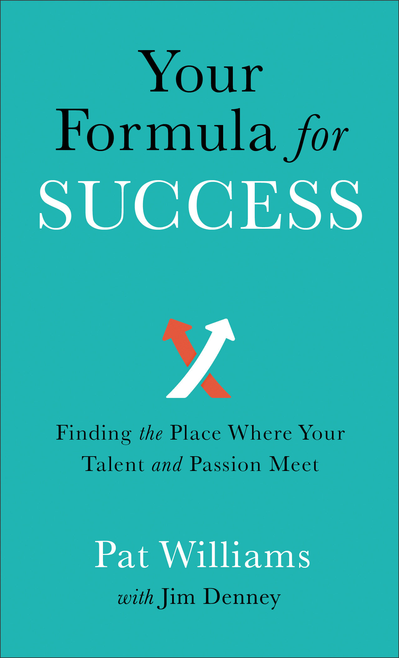 Your Formula for Success: Finding the Place Where Your Talent and Passion Meet