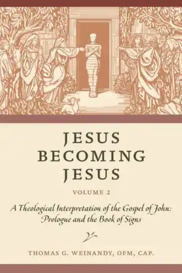 Jesus Becoming Jesus, Vol.2: A Theological Interpretation of the Gospel of John: Prologue and the Book of Signs