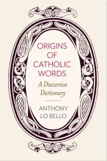 Origins of Catholic Words: A Discursive Dictionary