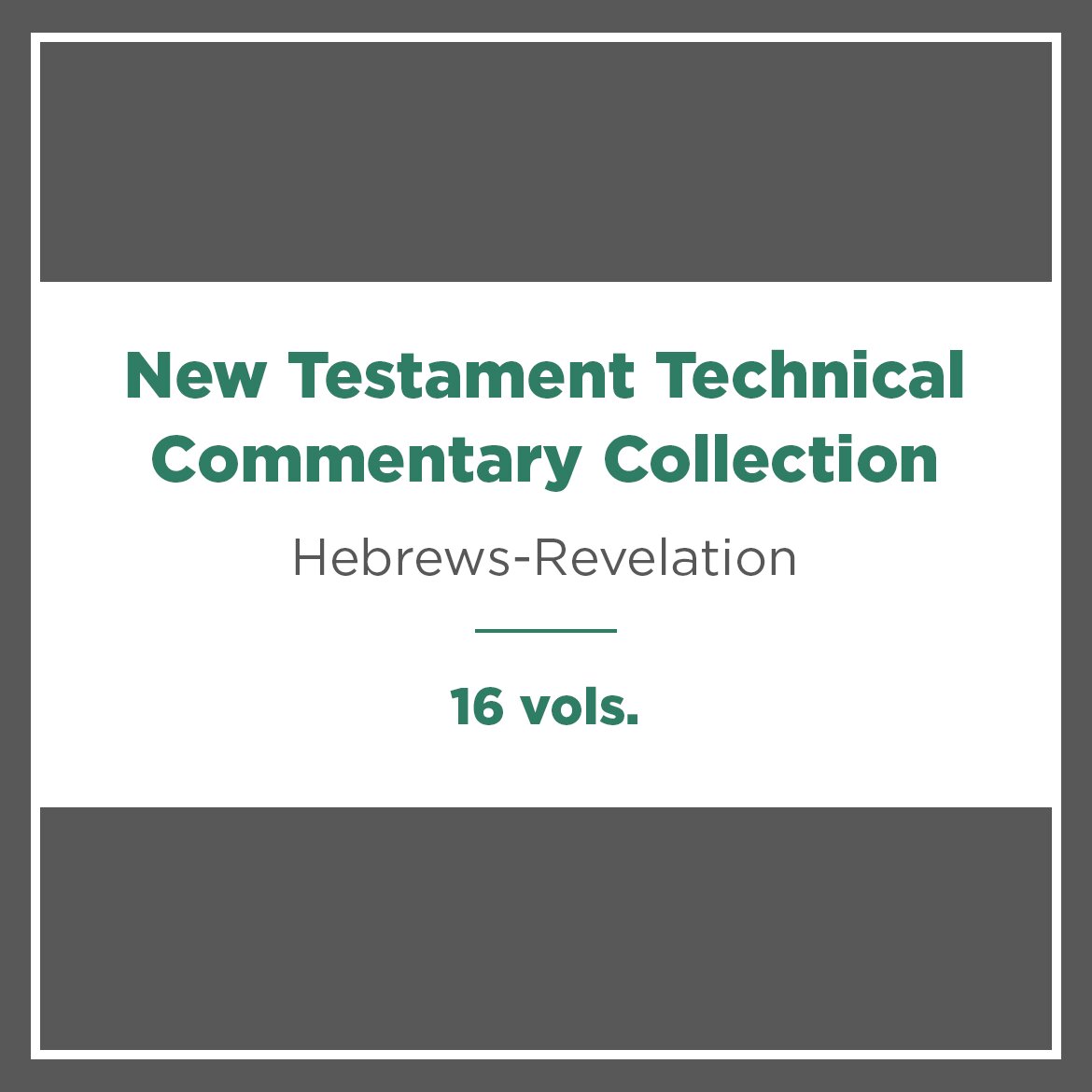 Hebrews-Revelation, 16 vols. (New Testament Technical Commentary Collection)