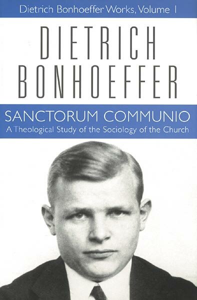 Sanctorum Communio: A Theological Study of the Sociology of the Church (Dietrich Bonhoeffer Works, vol. 1 | DBW)