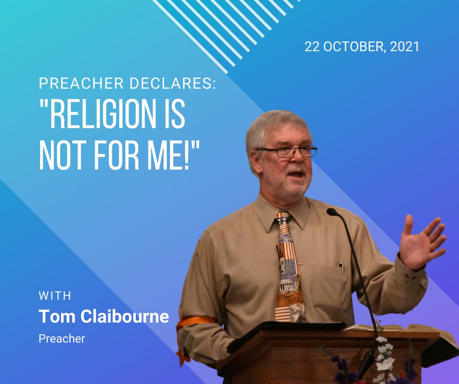 Preacher declares: "Religion is not for me!"