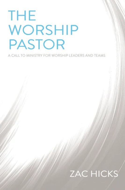 The Worship Pastor: A Call to Ministry for Worship Leaders and Teams