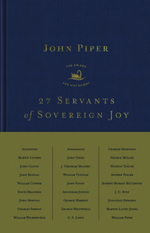 27 Servants of Sovereign Joy: Faithful, Flawed, and Fruitful