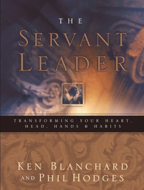Servant Leader: Transforming Your Heart, Head, Hands, and Habits