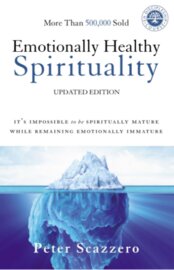 Emotionally Healthy Spirituality: It’s Impossible to Be Spiritually Mature, while Remaining Emotionally Immature