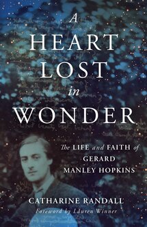 A Heart Lost in Wonder: The Life and Faith of Gerard Manley Hopkins (Library of Religious Biography | LRB)