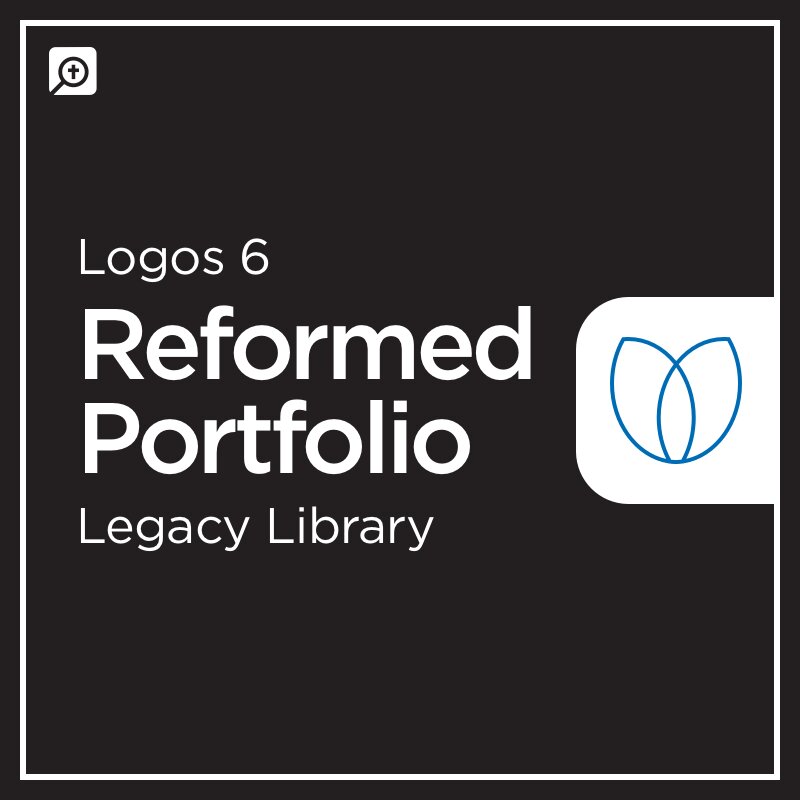 Logos 6 Reformed Portfolio Legacy Library