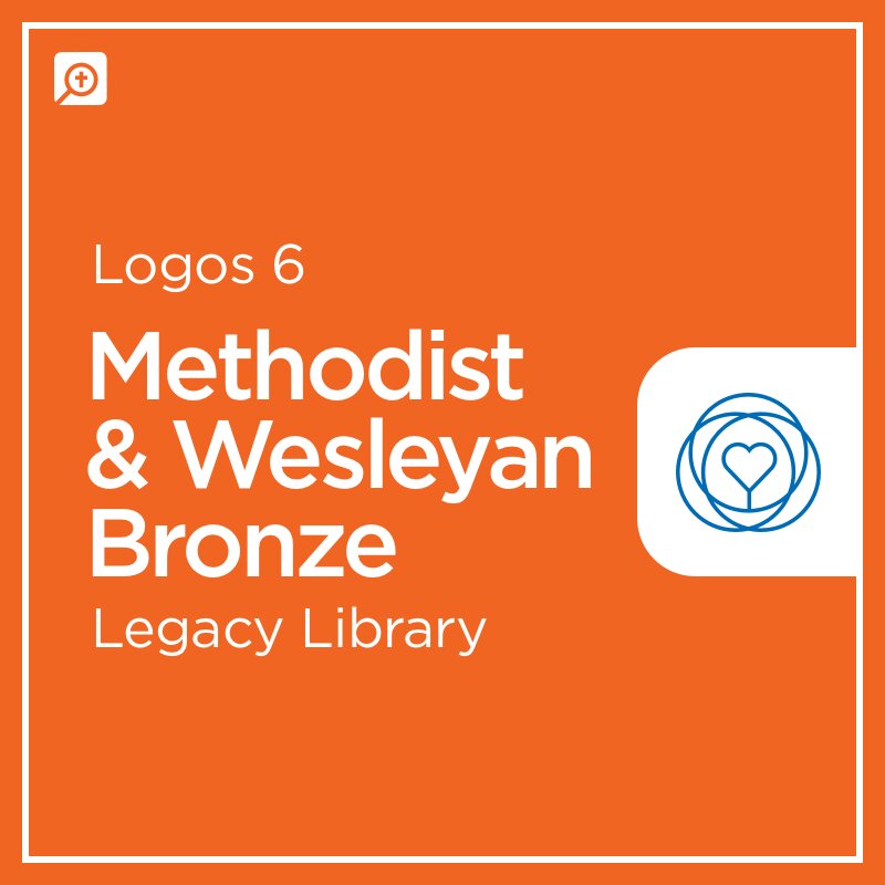 Logos 6 Methodist & Wesleyan Bronze Legacy Library