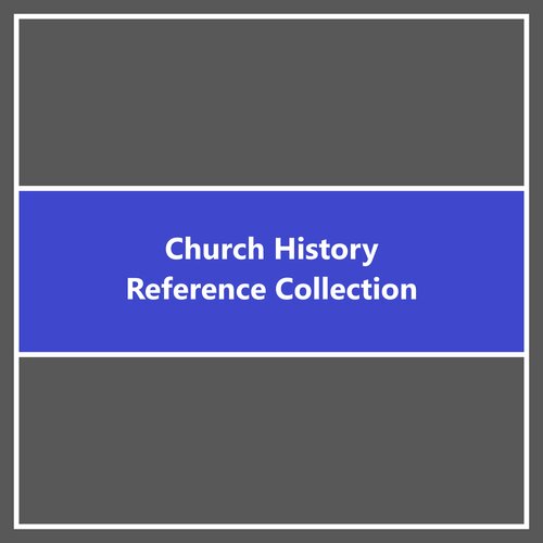 Church History Reference Collection (16 vols.)