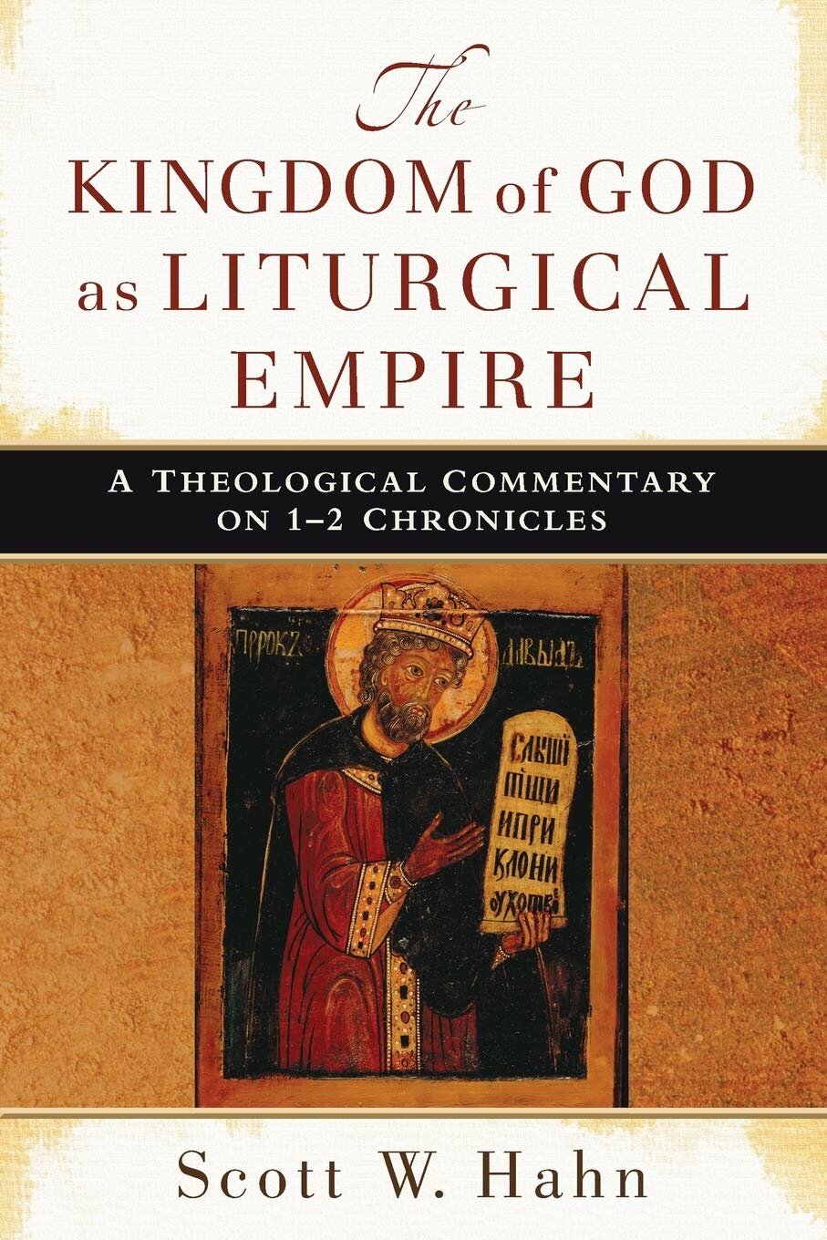The Kingdom of God as Liturgical Empire: A Theological Commentary on 1–2 Chronicles