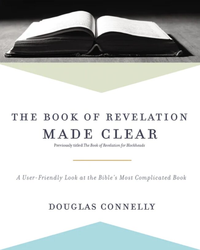 The Book of Revelation Made Clear: A User-Friendly Look at the Bible’s Most Complicated Book