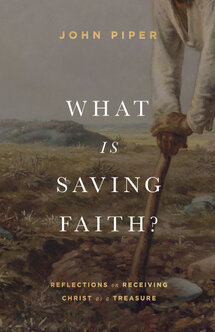 What Is Saving Faith? Reflections on Receiving Christ as a Treasure