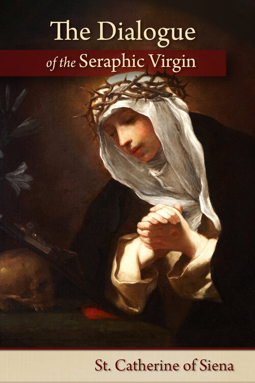 The Dialogue of the Seraphic Virgin Catherine of Siena