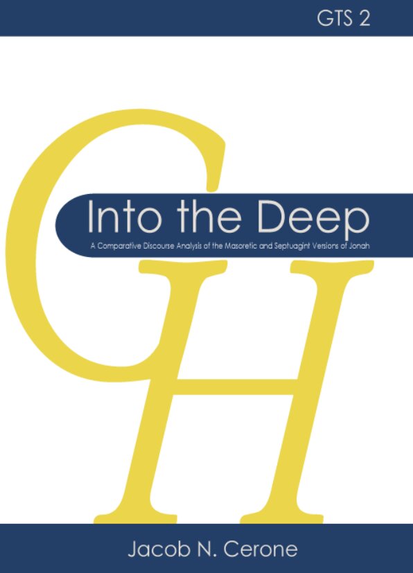 Into the Deep: A Comparative Discourse Analysis of the Masoretic and Septuagint Versions of Jonah (GlossaHouse Thesis Series)